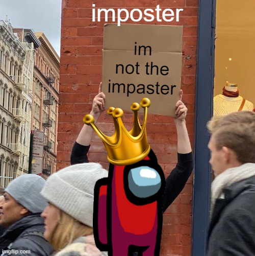 nice | imposter; im not the impaster | image tagged in funny memes | made w/ Imgflip meme maker