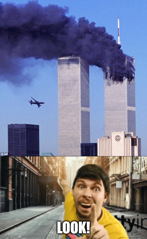 LOOK! | image tagged in 9/11,mr breast pointing at something | made w/ Imgflip meme maker
