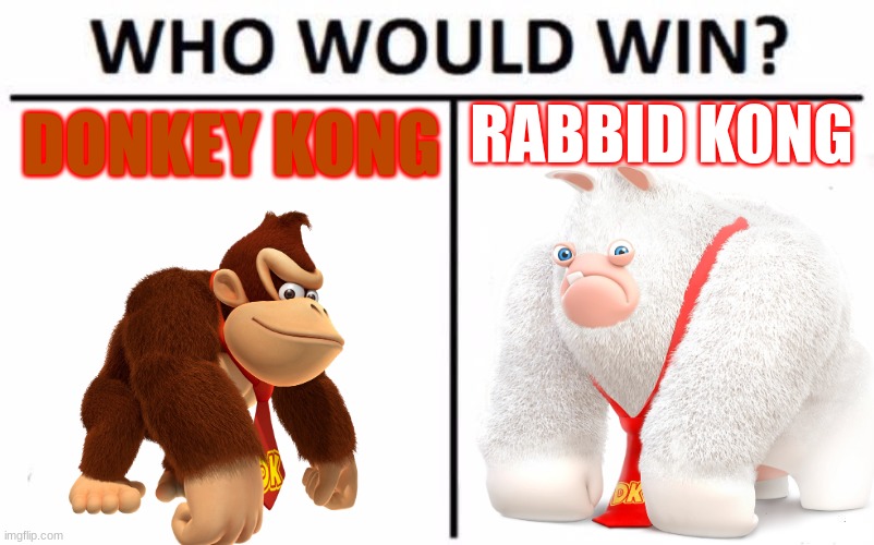 Kong battle | RABBID KONG; DONKEY KONG | image tagged in memes,who would win,donkey kong,rabbids,mario and rabbids,crossover | made w/ Imgflip meme maker