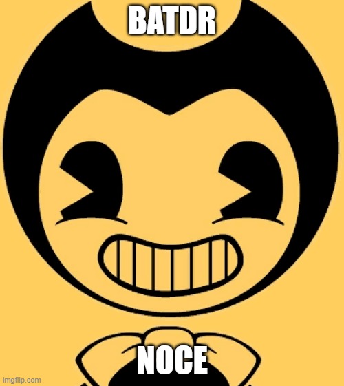 BATDR; NOCE | made w/ Imgflip meme maker