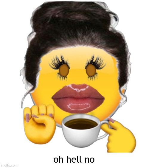 Emoji 1 | oh hell no | image tagged in emoji 1 | made w/ Imgflip meme maker