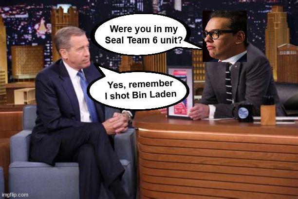 Were you in my Seal Team 6 unit? Yes, remember I shot Bin Laden | image tagged in santos,brian williams | made w/ Imgflip meme maker