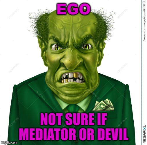 EGO: Mediator Or Devil | EGO; NOT SURE IF MEDIATOR OR DEVIL | image tagged in ego i | made w/ Imgflip meme maker