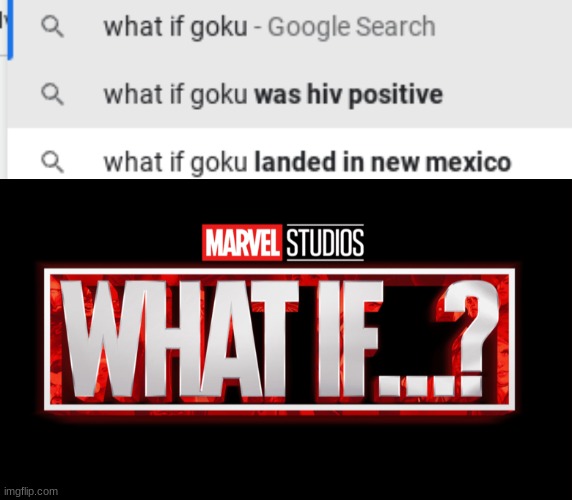 HIV | image tagged in marvel studios what if we kissed,memes,shitpost,unfunny,goku | made w/ Imgflip meme maker