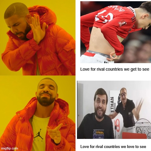 Drake Hotline Bling | Love for rival countries we get to see; Love for rival countries we love to see | image tagged in memes,drake hotline bling | made w/ Imgflip meme maker