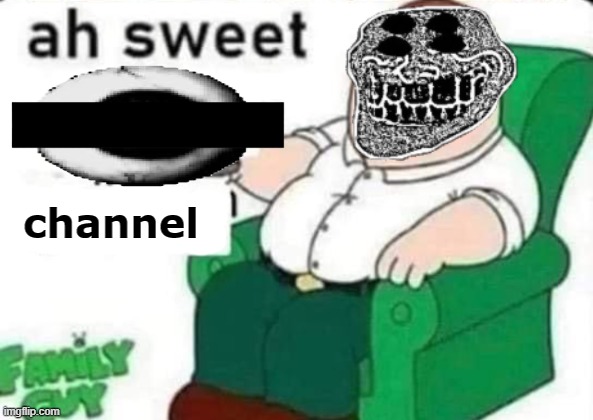 σæW | channel | image tagged in ah sweet full blank | made w/ Imgflip meme maker