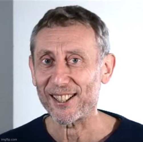 nice Michael Rosen | image tagged in nice michael rosen | made w/ Imgflip meme maker