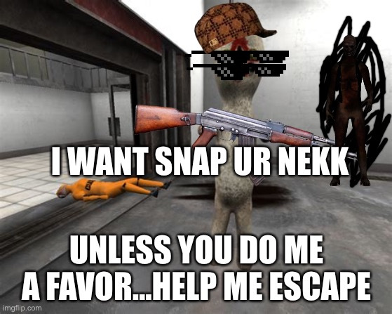 173 and 106 want a favor…Don’t trust em’ | I WANT SNAP UR NEKK; UNLESS YOU DO ME A FAVOR…HELP ME ESCAPE | image tagged in escaped scp-173,106 | made w/ Imgflip meme maker