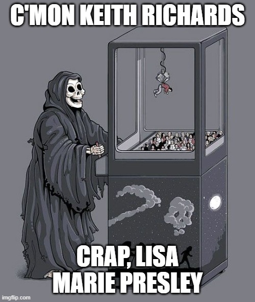 MIssed again | C'MON KEITH RICHARDS; CRAP, LISA MARIE PRESLEY | image tagged in grim reaper claw machine | made w/ Imgflip meme maker
