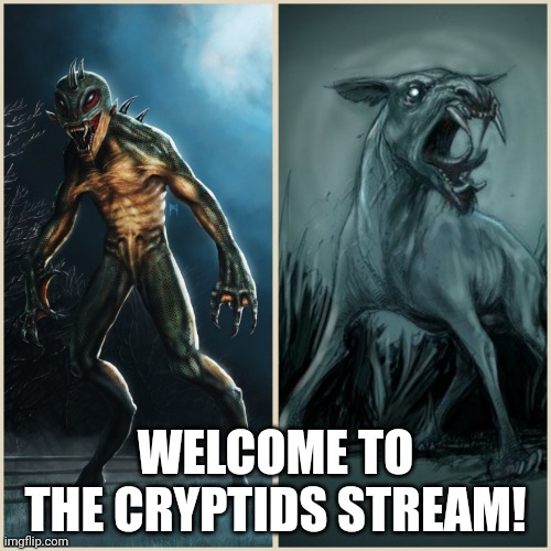 Post all of your very real monsters | WELCOME TO THE CRYPTIDS STREAM! | image tagged in know your chupacabra | made w/ Imgflip meme maker