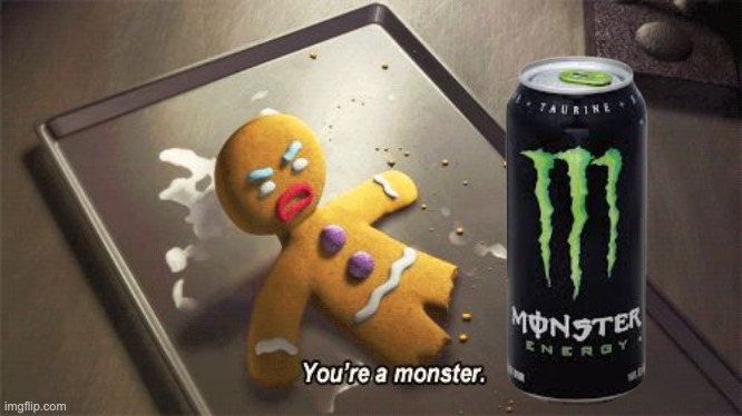you're a monster | image tagged in you're a monster | made w/ Imgflip meme maker