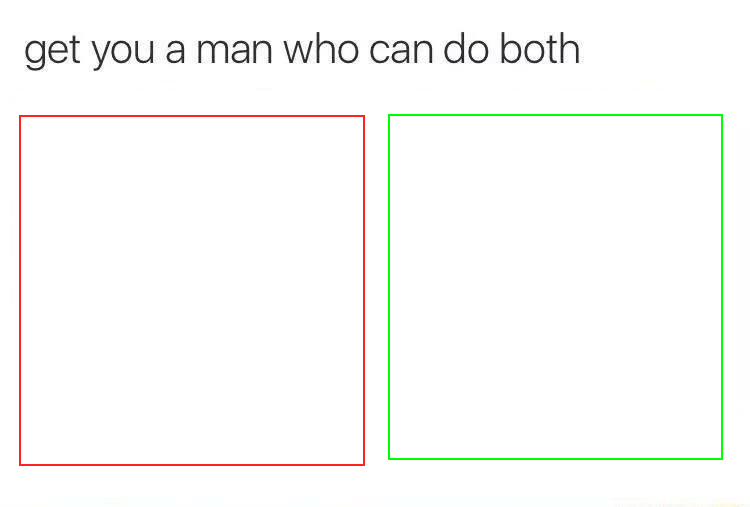High Quality Get you a man who can do both Blank Meme Template