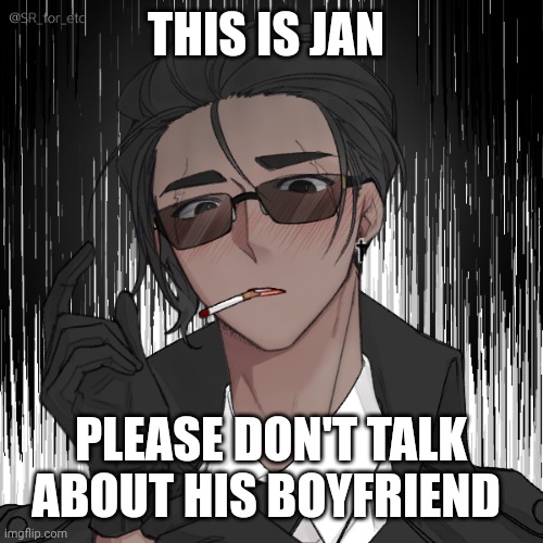 He will hurt you | THIS IS JAN; PLEASE DON'T TALK ABOUT HIS BOYFRIEND | made w/ Imgflip meme maker
