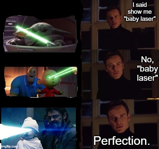 Baby laser perfection | I said show me "baby laser"; No, "baby laser"; Perfection. | image tagged in baby,laser,the boys,omg,incredibles,grogu | made w/ Imgflip meme maker