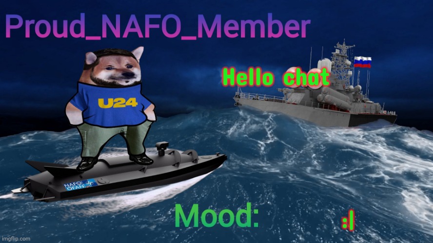 Proud_NAFO_Member annoucment template | Hello chat; :| | image tagged in proud_nafo_member annoucment template | made w/ Imgflip meme maker