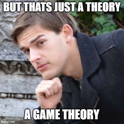 MatPat | BUT THATS JUST A THEORY A GAME THEORY | image tagged in matpat | made w/ Imgflip meme maker