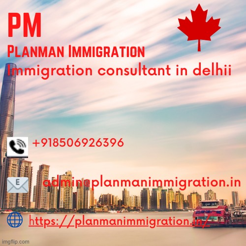 Best Immigration consultant  in West Delhi | image tagged in canada,immigration | made w/ Imgflip meme maker