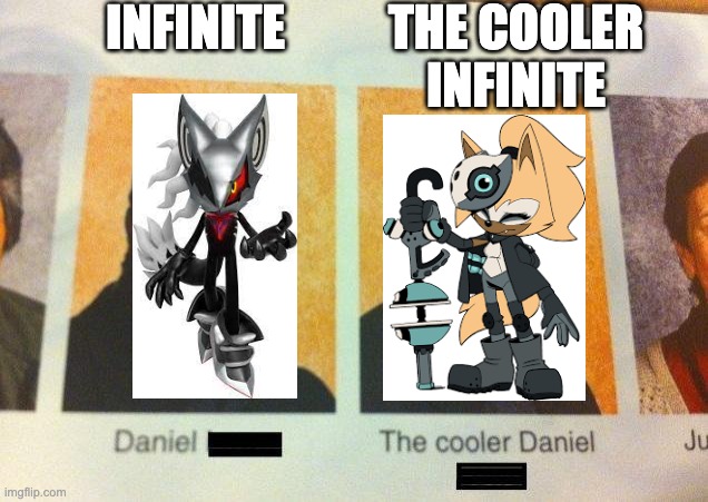 The Cooler Daniel | INFINITE; THE COOLER INFINITE | image tagged in the cooler daniel,sonic the hedgehog | made w/ Imgflip meme maker