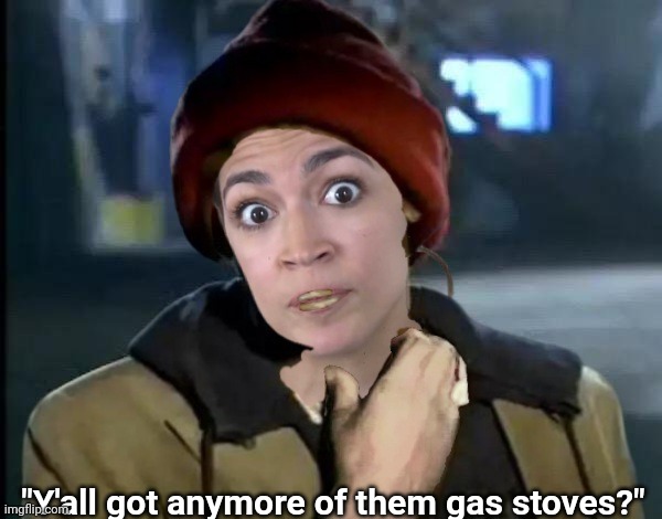 "Y'all got anymore of them gas stoves?" | made w/ Imgflip meme maker