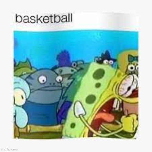 basketball | made w/ Imgflip meme maker