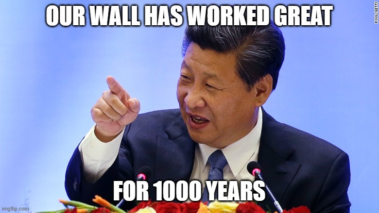 China President in Seattle | OUR WALL HAS WORKED GREAT FOR 1000 YEARS | image tagged in china president in seattle | made w/ Imgflip meme maker