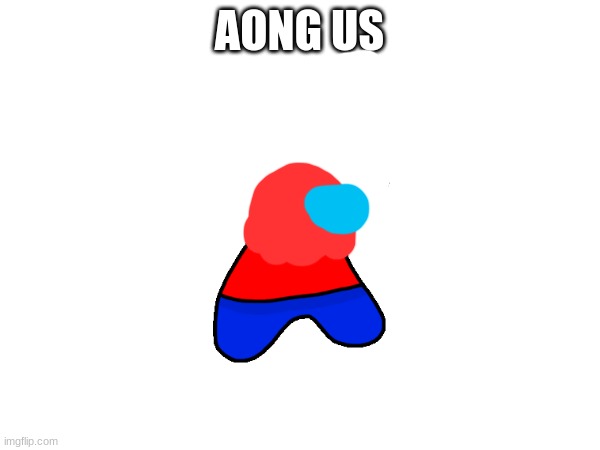 AONG US | made w/ Imgflip meme maker