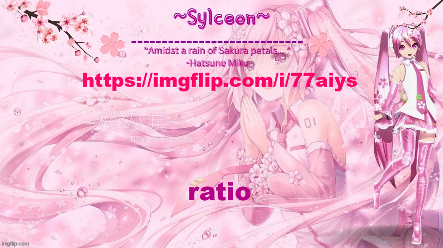 sylc's sakura temp (thx drm) | https://imgflip.com/i/77aiys; ratio | image tagged in sylc's sakura temp thx drm | made w/ Imgflip meme maker