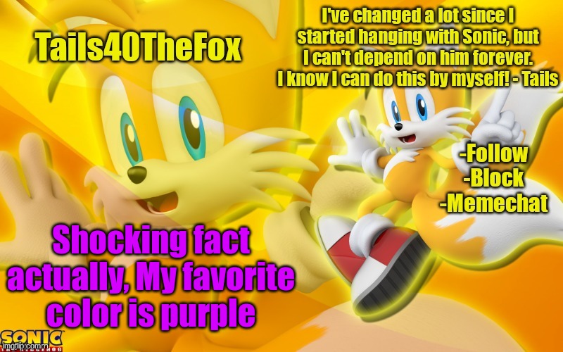 I'm a boy too | Shocking fact actually, My favorite color is purple | image tagged in tails template | made w/ Imgflip meme maker