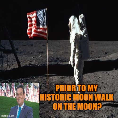 PRIOR TO MY HISTORIC MOON WALK
 ON THE MOON? | made w/ Imgflip meme maker