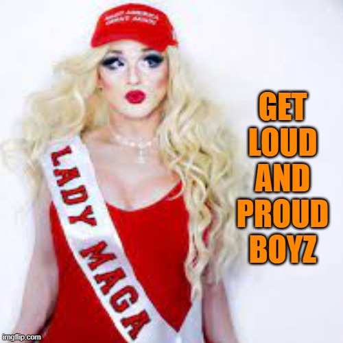 GET LOUD AND PROUD
BOYZ | made w/ Imgflip meme maker