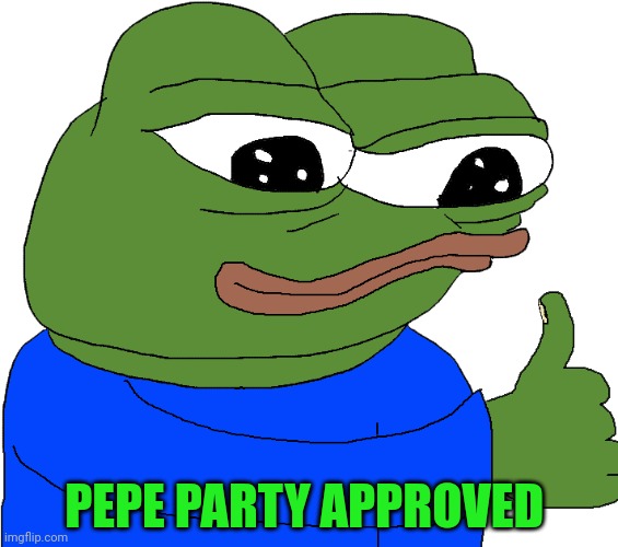 Thumbs up | PEPE PARTY APPROVED | image tagged in thumbs up | made w/ Imgflip meme maker