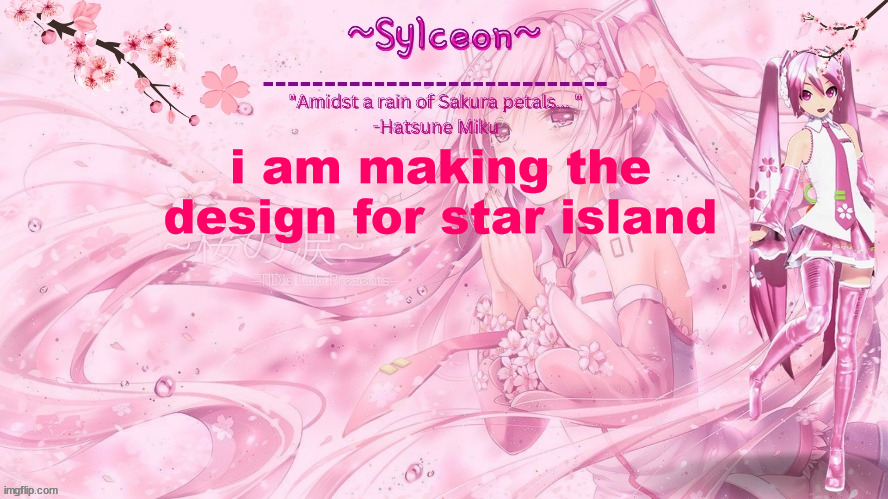 sylc's sakura temp (thx drm) | i am making the design for star island | image tagged in sylc's sakura temp thx drm | made w/ Imgflip meme maker