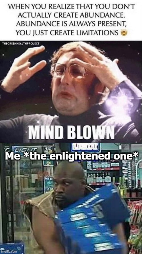 "Light" ... sorry I was high | Me *the enlightened one* | image tagged in philosophy,enlightenment,funny | made w/ Imgflip meme maker