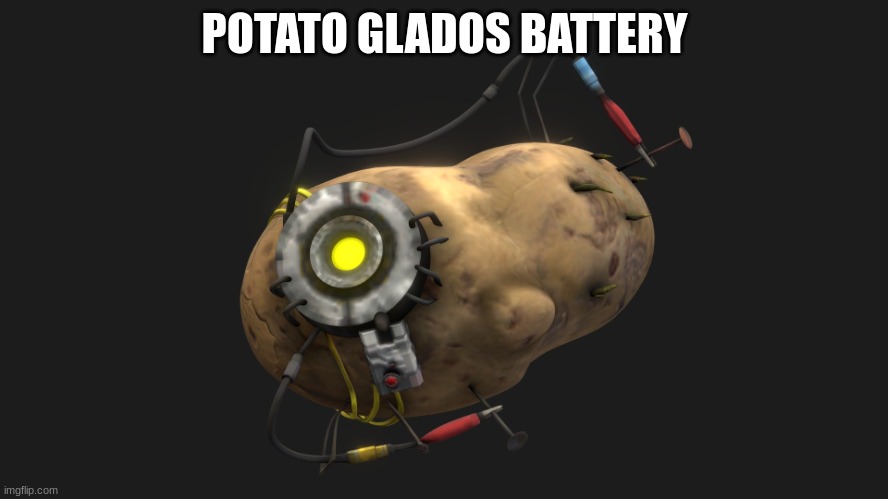 Glados Potato | POTATO GLADOS BATTERY | image tagged in glados battery | made w/ Imgflip meme maker