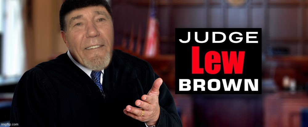 judge lew brown | made w/ Imgflip meme maker