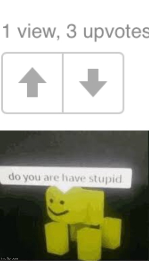 What??? | image tagged in do you are have stupid | made w/ Imgflip meme maker
