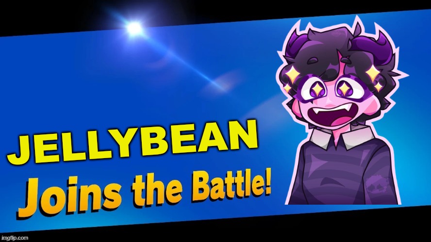 jellybean joins the battle | JELLYBEAN | image tagged in blank joins the battle | made w/ Imgflip meme maker