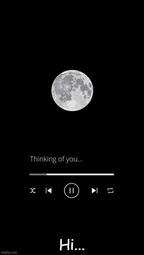 Thinkin of you | Hi... | image tagged in thinkin of you | made w/ Imgflip meme maker