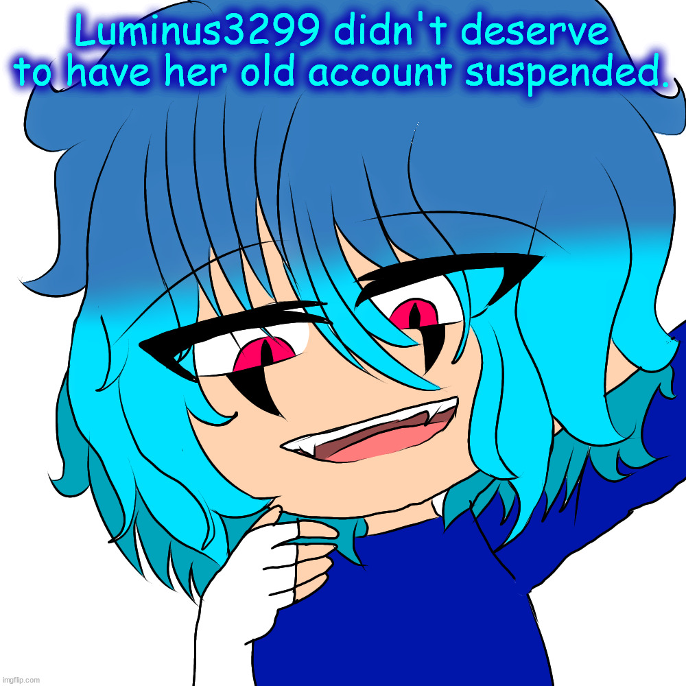 #freelumi | Luminus3299 didn't deserve to have her old account suspended. | image tagged in kaden,spire,luminus | made w/ Imgflip meme maker