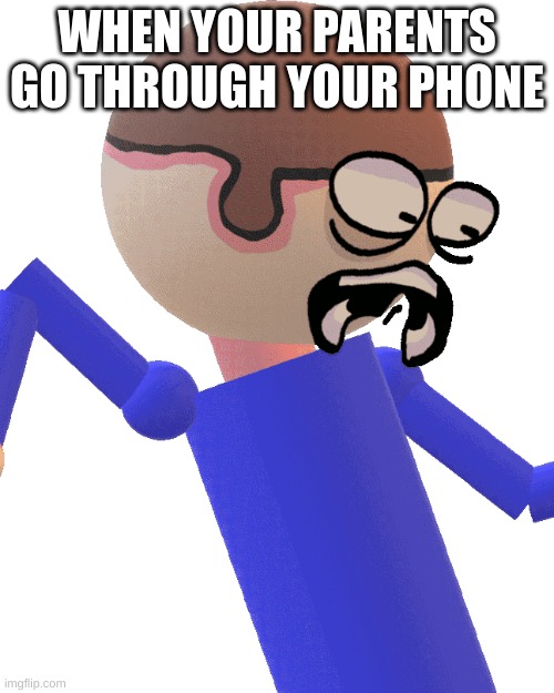 Dave Gets Traumatized | WHEN YOUR PARENTS GO THROUGH YOUR PHONE | image tagged in dave gets traumatized | made w/ Imgflip meme maker