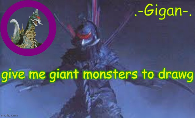 gv | give me giant monsters to drawg | made w/ Imgflip meme maker