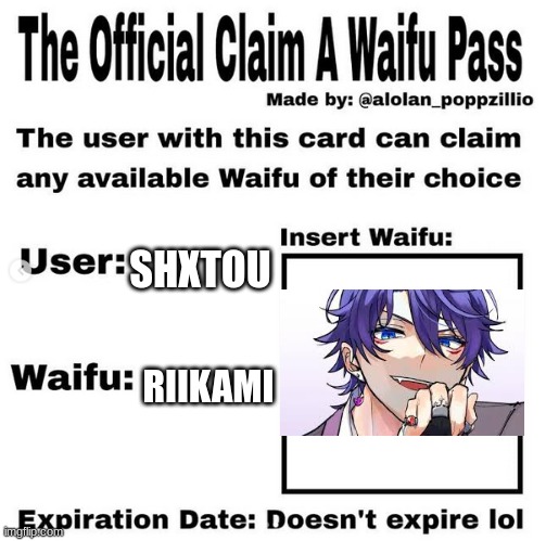 Official claim a waifu pass | SHXTOU; RIIKAMI | image tagged in official claim a waifu pass | made w/ Imgflip meme maker