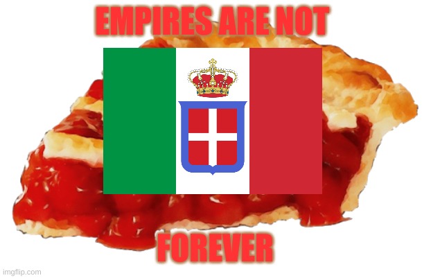 EmPIEers are not forever | EMPIRES ARE NOT; FOREVER | image tagged in funny | made w/ Imgflip meme maker