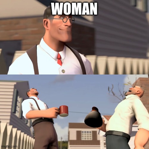 Haha woman | WOMAN | image tagged in haha woman | made w/ Imgflip meme maker