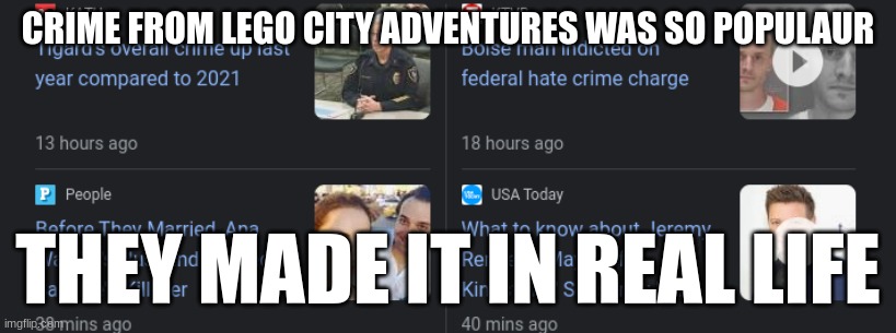 CRIME FROM LEGO CITY ADVENTURES WAS SO POPULAUR; THEY MADE IT IN REAL LIFE | made w/ Imgflip meme maker