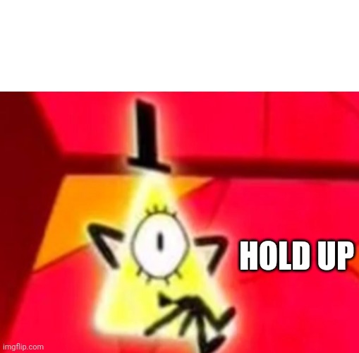 Bill cipher hold up Blank Meme Template