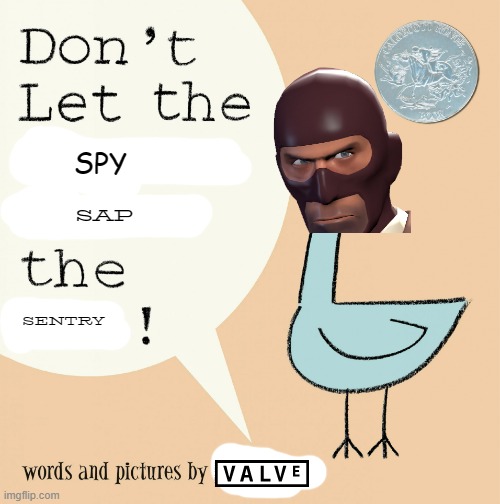 don't let the spy sap the sentry | SPY; SAP; SENTRY | image tagged in don't let the pigeon drive the bus,tf2,books,fake,valve | made w/ Imgflip meme maker