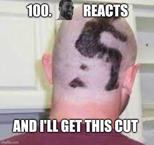 Discord meme | 100.            REACTS; AND I'LL GET THIS CUT | image tagged in reactions | made w/ Imgflip meme maker