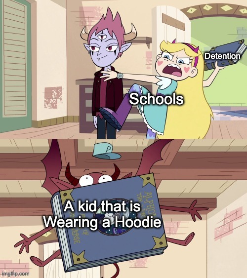 Why. | Detention; Schools; A kid that is Wearing a Hoodie | image tagged in star butterfly throwing book at peter,school,memes,svtfoe,star vs the forces of evil,school meme | made w/ Imgflip meme maker