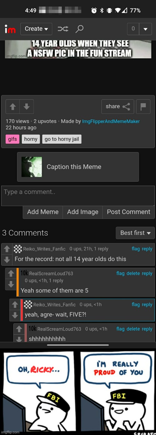 Yeah? | Ricky | image tagged in oh billy,fbi,not a pedophile stfu | made w/ Imgflip meme maker